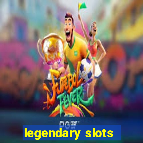 legendary slots - casino games